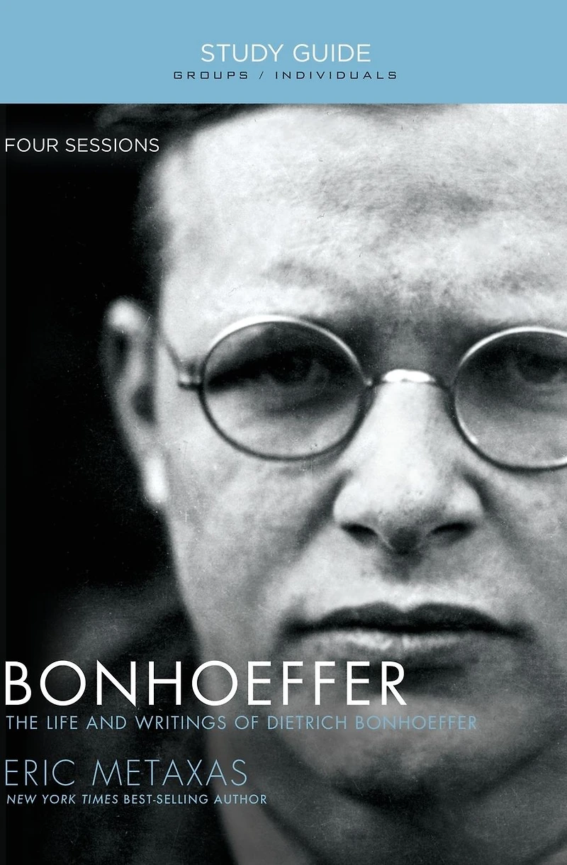 Bonhoeffer Bible Study Guide: The Life and Writings of Dietrich