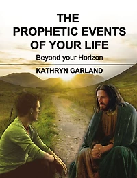 The Prophetic Events Of Your Life: Beyond Horizon