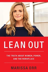 Lean Out: the Truth About Women, Power, and Workplace