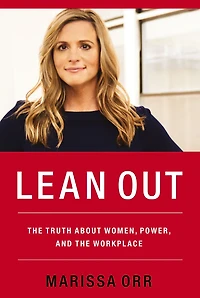 Lean Out: the Truth About Women, Power, and Workplace