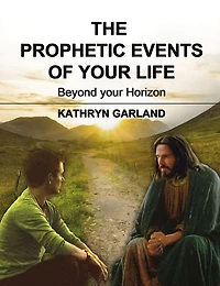 The Prophetic Events Of Your Life: Beyond Horizon