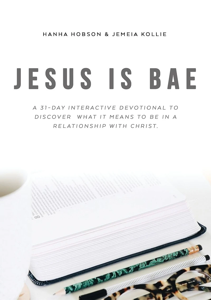 Jesus is Bae: a 31 Day Interactive Devotional To Discover What it Means Be Relationship With Christ