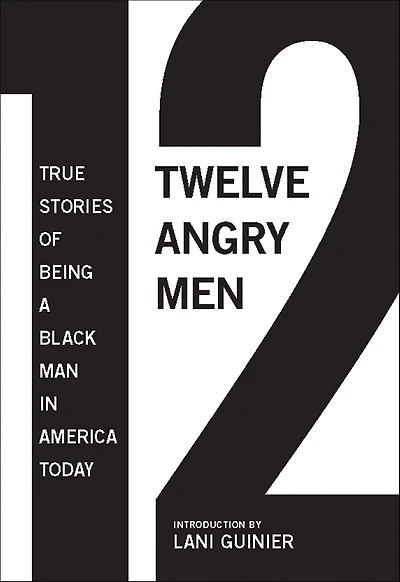 12 Angry Men: True Stories of Being a Black Man America Today