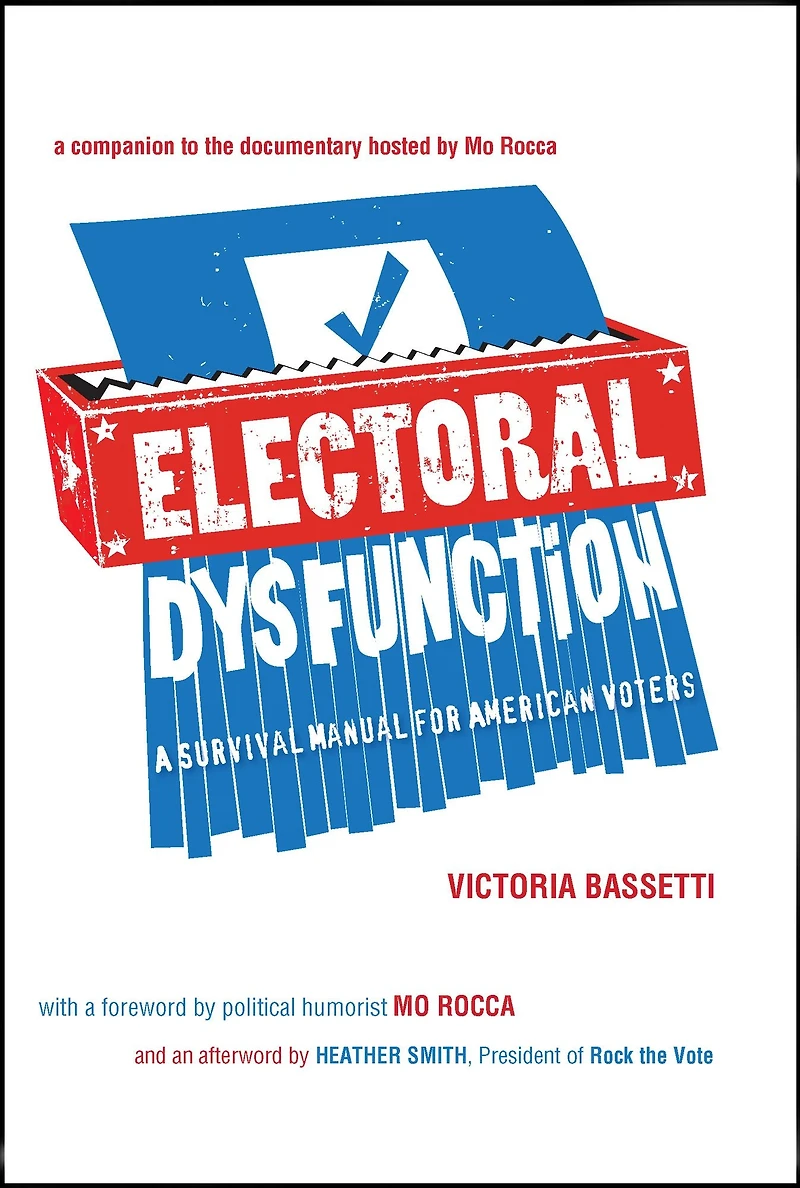 Electoral Dysfunction: A Survival Manual for American Voters
