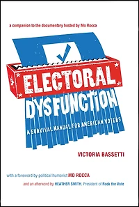 Electoral Dysfunction: A Survival Manual for American Voters