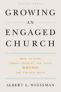 Growing an Engaged Church: How to Stop "Doing Church" and Start Being the Church Again