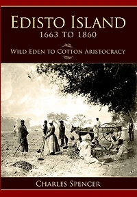 Edisto Island, 1663 to 1860: Wild Eden Cotton Aristocracy