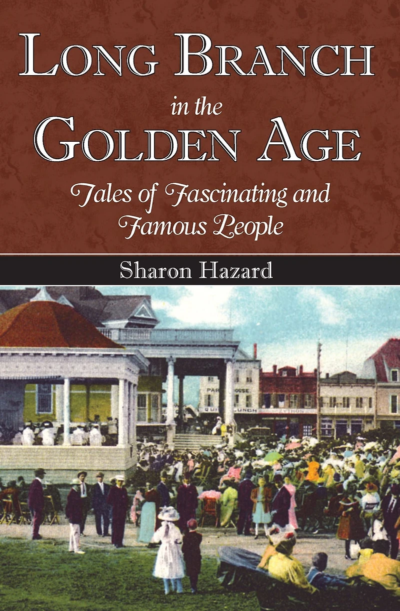 Long Branch the Golden Age: Tales of Fascinating and Famous People