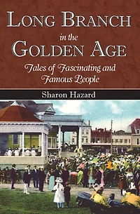 Long Branch the Golden Age: Tales of Fascinating and Famous People