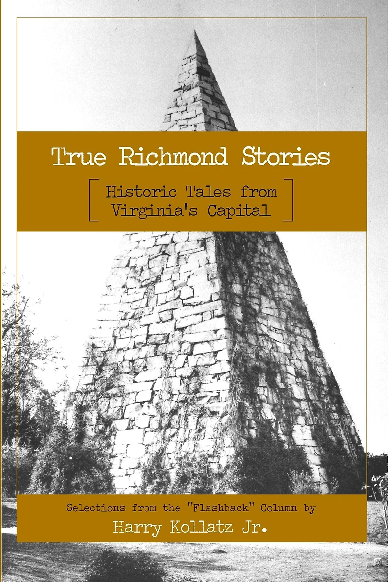 True Richmond Stories: Historic Tales from Virginia's Capital