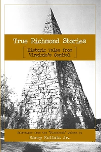 True Richmond Stories: Historic Tales from Virginia's Capital