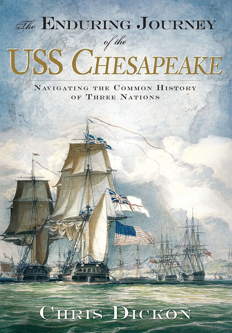 the Enduring Journey of USS Chesapeake: Navigating Common History Three Nations