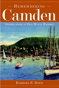 Remembering Camden: Stories from an Old Maine Harbor