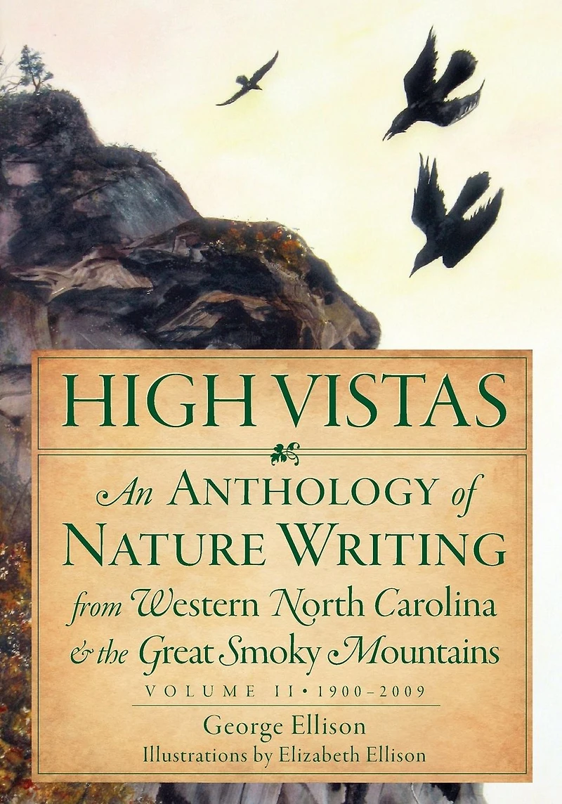 High Vistas: An Anthology of Nature Writing from Western North Carolina and the Great Smoky Mountains, 1900-2009