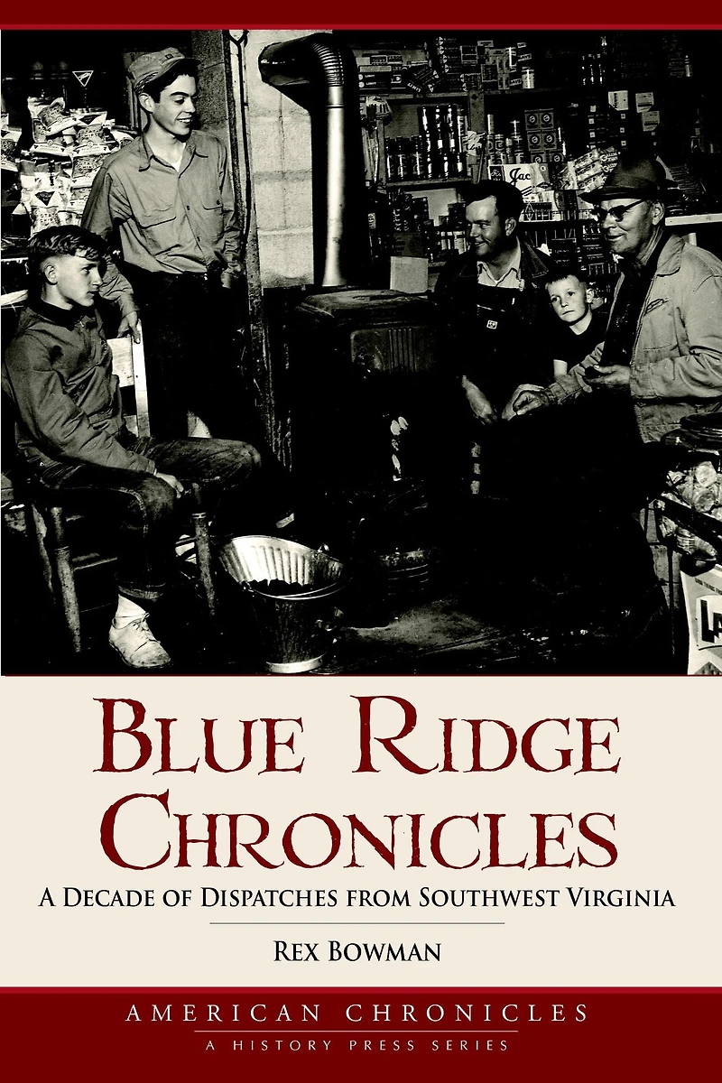 Blue Ridge Chronicles: A Decade of Dispatches from Southwest Virginia