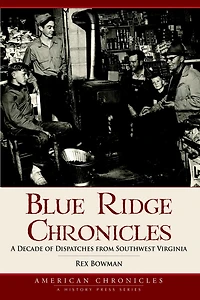 Blue Ridge Chronicles: A Decade of Dispatches from Southwest Virginia