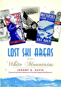 Lost Ski Areas of the White Mountains