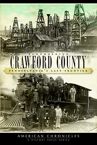 Remembering Crawford County: Pennsylvania's Last Frontier