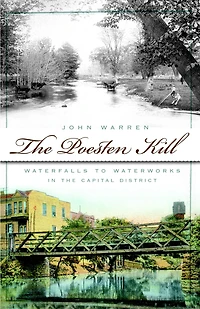 the Poesten Kill: Waterfalls to Waterworks Capital District