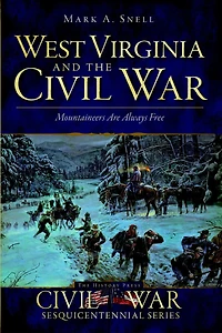 West Virginia and the Civil War: Mountaineers Are Always Free