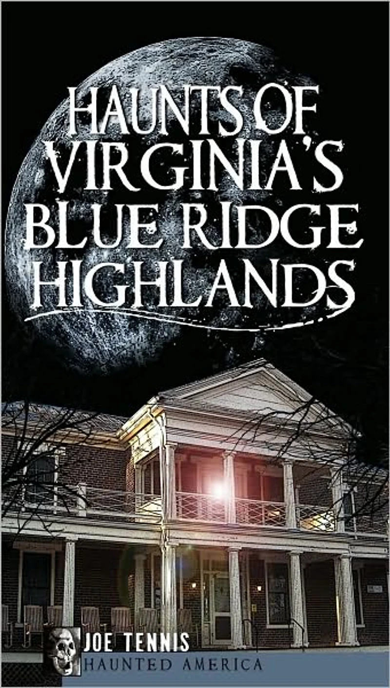 Haunts of Virginia's Blue Ridge Highlands