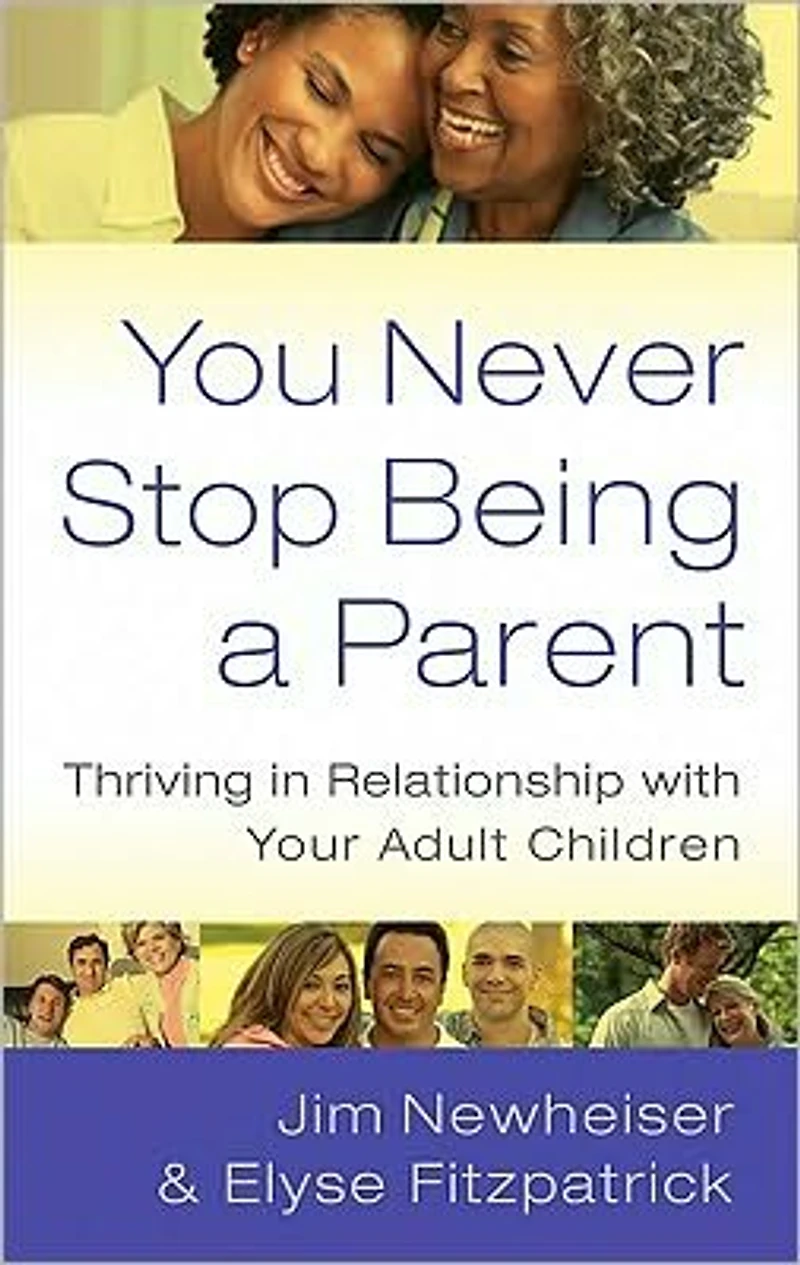 You Never Stop Being a Parent: Thriving Relationship with Your Adult Children