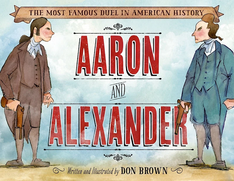 Aaron and Alexander: The Most Famous Duel American History