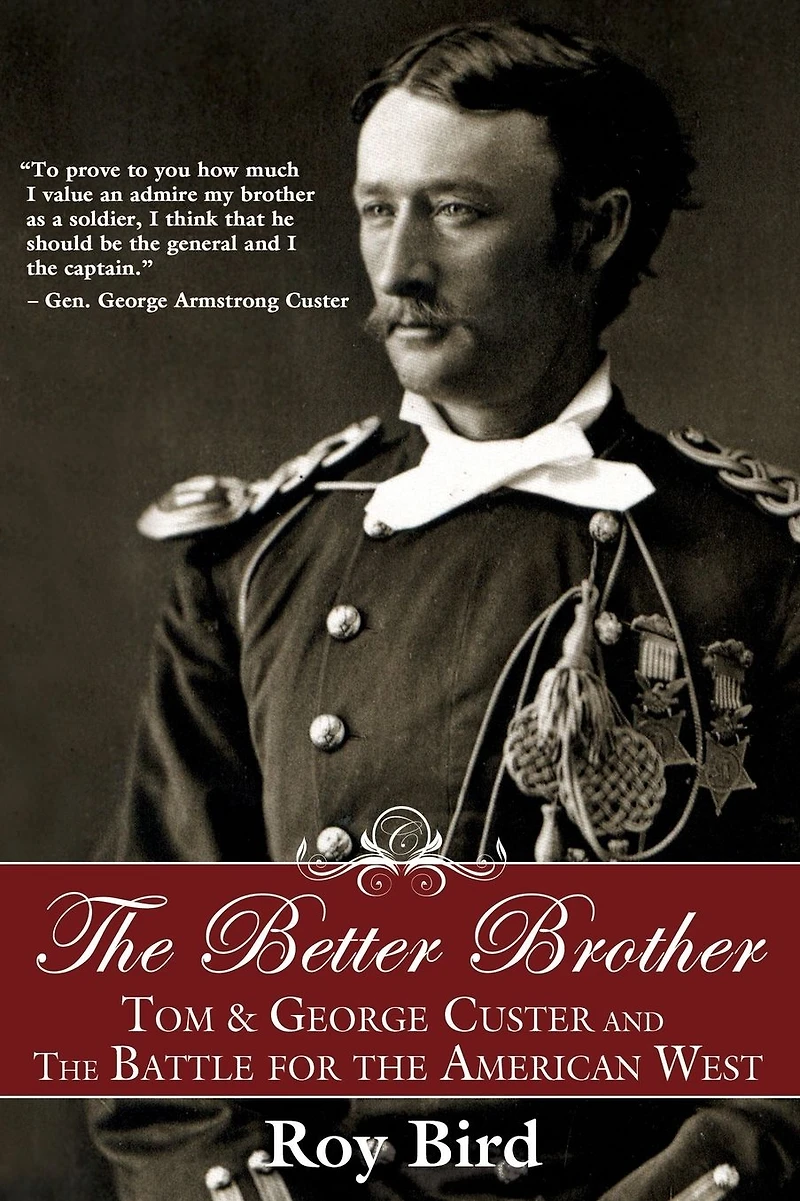 the Better Brother: Tom & George Custer and Battle for American West