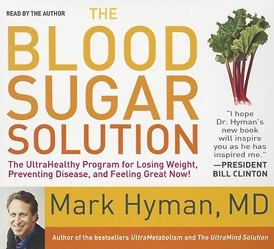 The Blood Sugar Solution: UltraHealthy Program for Losing Weight, Preventing Disease, and Feeling Great Now!
