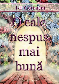 O cale nespus mai buna: I-II Corinteni