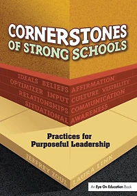 Cornerstones of Strong Schools: Practices for Purposeful Leadership