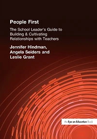 People First!: The School Leader's Guide to Building and Cultivating Relationships with Teachers
