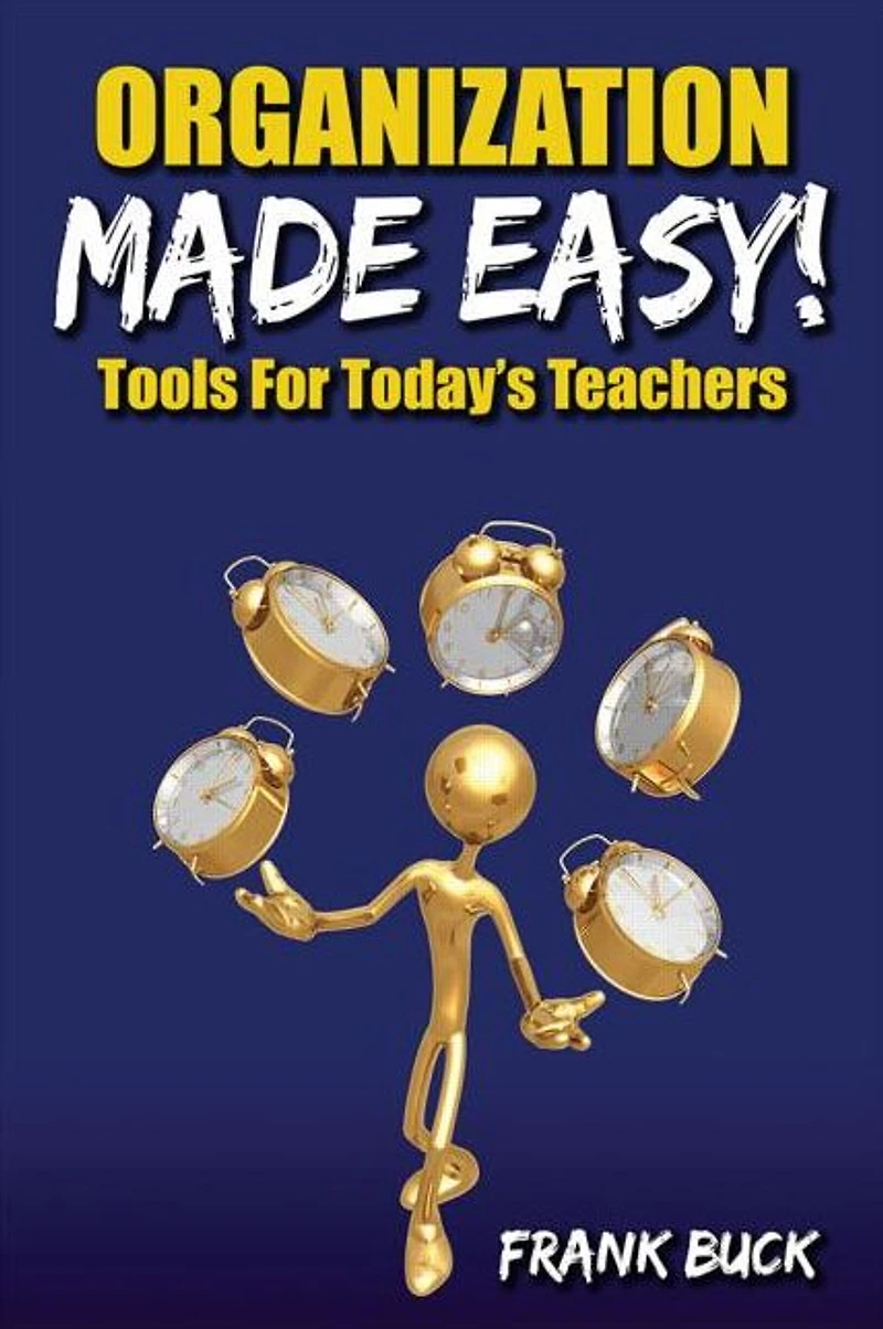 Organization Made Easy!: Tools For Today's Teachers
