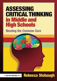 Assessing Critical Thinking Middle and High Schools: Meeting the Common Core