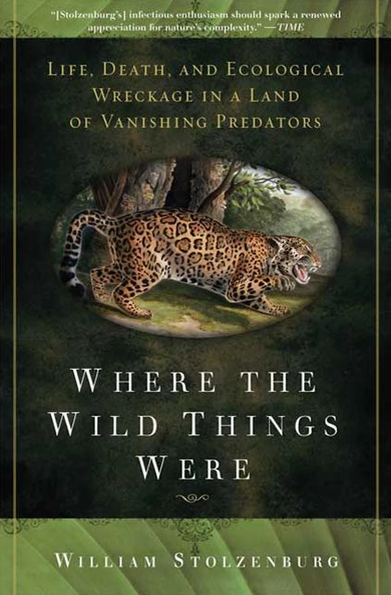 Where the Wild Things Were: Life, Death, and Ecological Wreckage a Land of Vanishing Predators