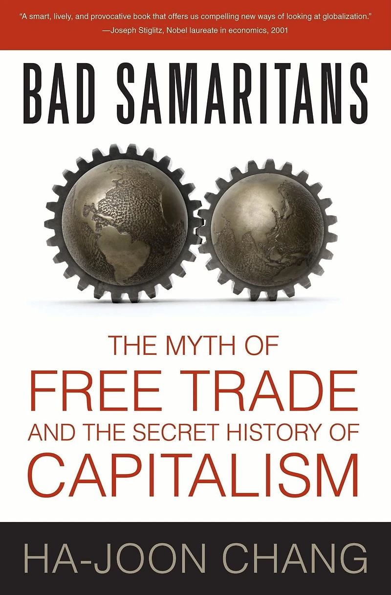 Bad Samaritans: the Myth of Free Trade and Secret History Capitalism