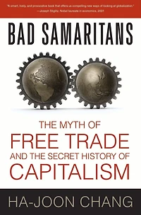 Bad Samaritans: the Myth of Free Trade and Secret History Capitalism