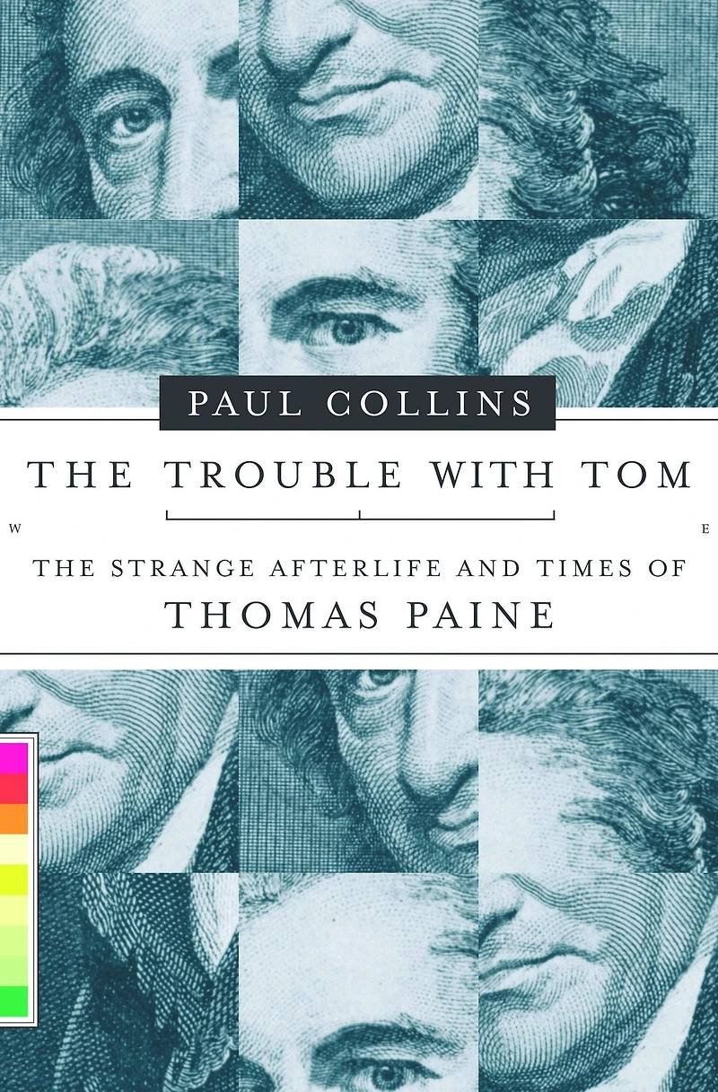 The Trouble with Tom: Strange Afterlife and Times of Thomas Paine