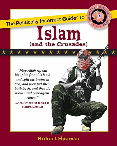 the Politically Incorrect Guide to Islam (And Crusades)