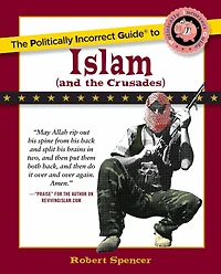 the Politically Incorrect Guide to Islam (And Crusades)
