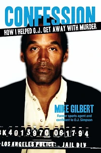 How I Helped O.J. Get Away With Murder: The Shocking Inside Story of Violence, Loyalty, Regret, and Remorse