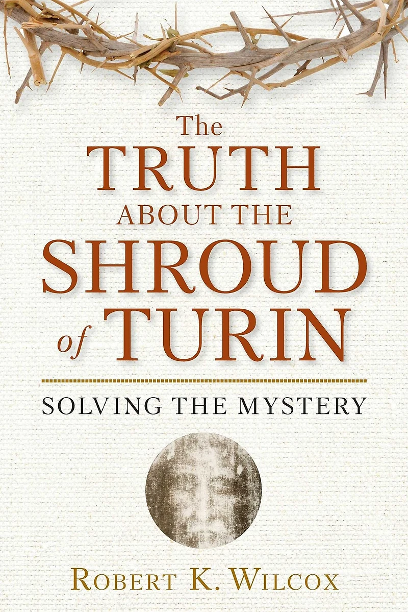 the Truth About Shroud of Turin: Solving Mystery