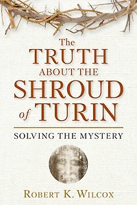 the Truth About Shroud of Turin: Solving Mystery