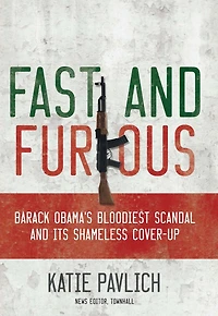 Fast and Furious: Barack Obama's Bloodiest Scandal Its Shameless Cover-Up