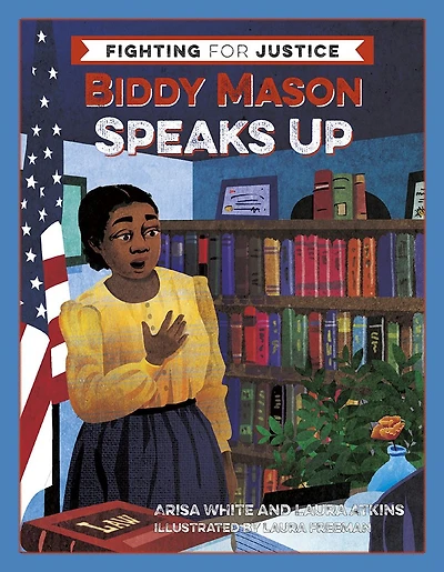 Biddy Mason Speaks Up (Fighting for Justice Series #2)