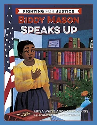 Biddy Mason Speaks Up (Fighting for Justice Series #2)