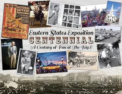 Eastern States Exposition Centennial: A Century of Fun at the Big E