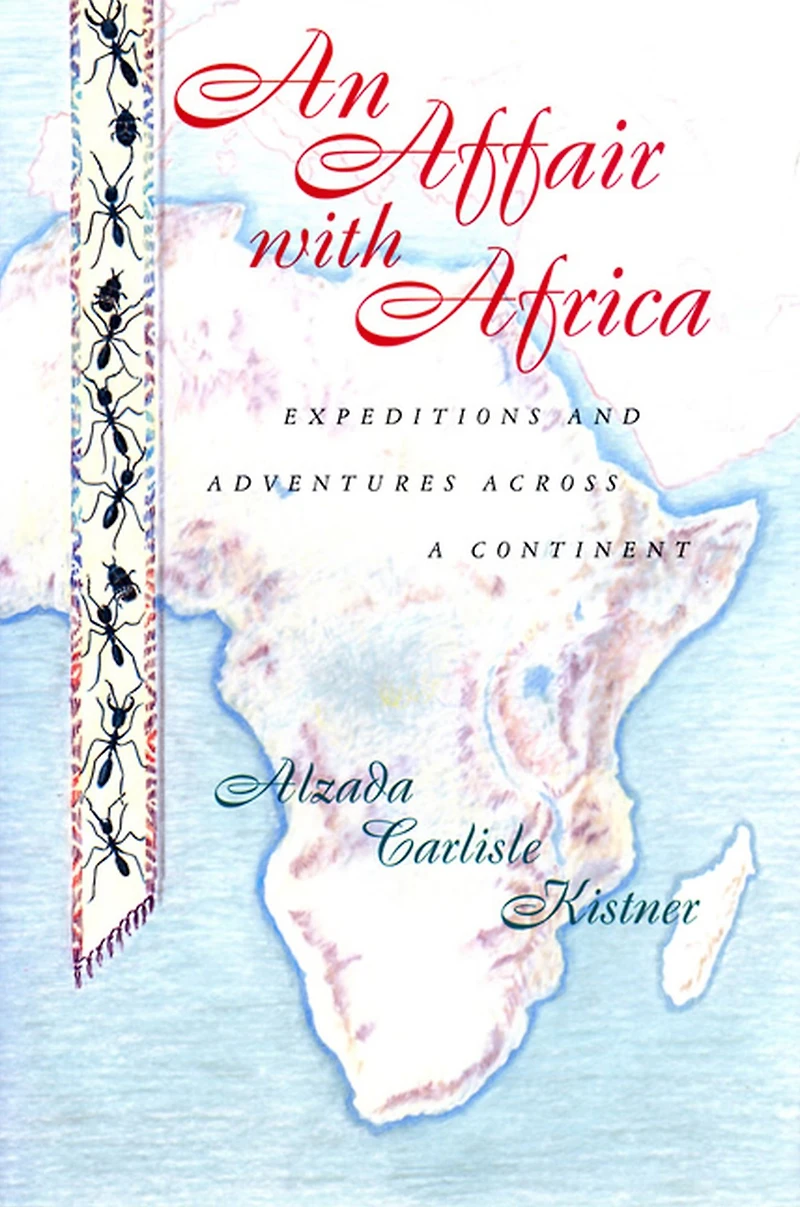 An Affair with Africa: Expeditions and Adventures across a Continent