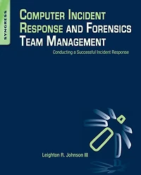 Computer Incident Response and Forensics Team Management: Conducting a Successful