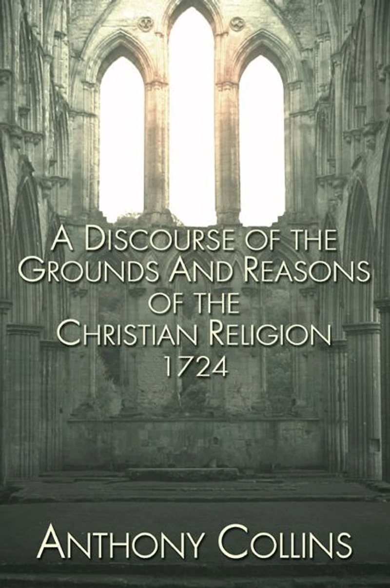 A Discourse of the Grounds and Reasons Christian Religion 1724